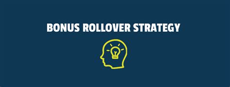 Bonus Rollover Strategy .